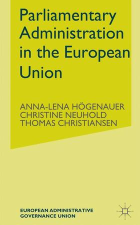 Högenauer / Neuhold / Christiansen | Parliamentary Administrations in the European Union | Buch | 978-0-230-36036-5 | sack.de