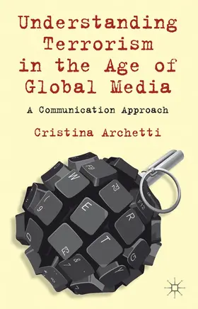Archetti |  Understanding Terrorism in the Age of Global Media | Buch |  Sack Fachmedien
