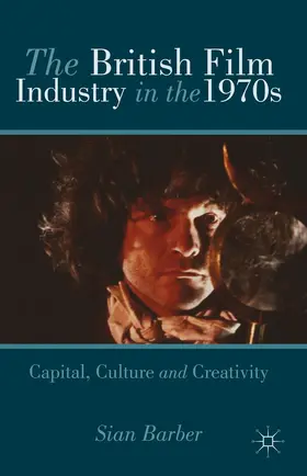 Barber |  The British Film Industry in the 1970s | Buch |  Sack Fachmedien