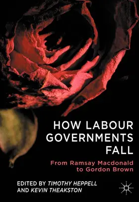 Heppell / Theakston | How Labour Governments Fall | Buch | 978-0-230-36180-5 | www.sack.de