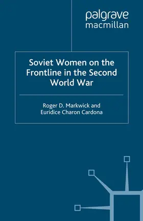 Markwick / Cardona |  Soviet Women on the Frontline in the Second World War | eBook | Sack Fachmedien