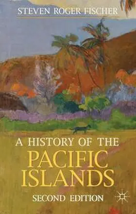 Fischer | A History of the Pacific Islands | Buch | 978-0-230-36268-0 | www.sack.de