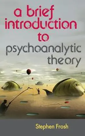 Frosh | A Brief Introduction to Psychoanalytic Theory | Buch | 978-0-230-36930-6 | www.sack.de