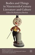 Boehm |  Bodies and Things in Nineteenth-Century Literature and Culture | Buch |  Sack Fachmedien
