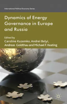 Kuzemko / Belyi / Goldthau |  Dynamics of Energy Governance in Europe and Russia | eBook | Sack Fachmedien