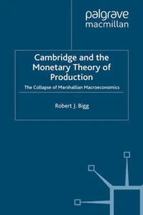 Bigg |  Cambridge and the Monetary Theory of Production | eBook | Sack Fachmedien