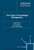 Renzl / Matzler / Hinterhuber |  The Future of Knowledge Management | eBook | Sack Fachmedien