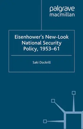 Dockrill |  Eisenhower's New-Look National Security Policy, 1953-61 | eBook | Sack Fachmedien