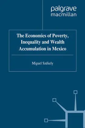 Székely |  The Economics of Poverty, Inequality and Wealth Accumulation in Mexico | eBook | Sack Fachmedien