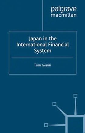 Iwami |  Japan in the International Financial System | eBook | Sack Fachmedien