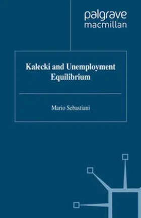 Sebastiani |  Kalecki and Unemployment Equilibrium | eBook | Sack Fachmedien