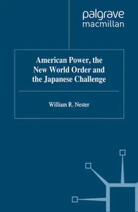 Nester |  American Power, the New World Order and the Japanese Challenge | eBook | Sack Fachmedien