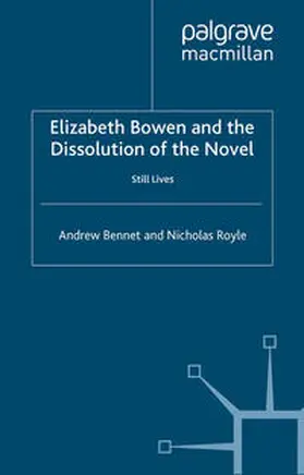 Bennett / Royle |  Elizabeth Bowen and the Dissolution of the Novel | eBook | Sack Fachmedien