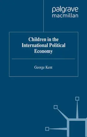 Kent | Children in the International Political Economy | E-Book | sack.de