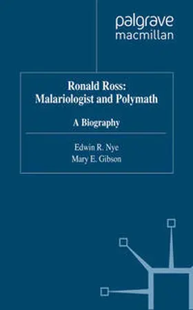 Nye / Gibson |  Ronald Ross: Malariologist and Polymath | eBook | Sack Fachmedien