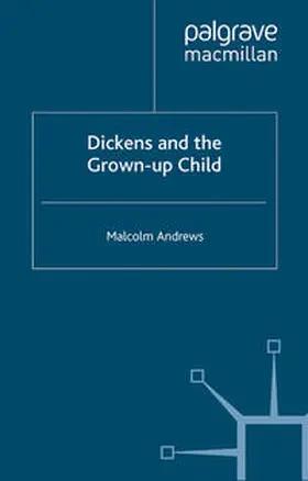 Andrews |  Dickens and the Grown-Up Child | eBook | Sack Fachmedien