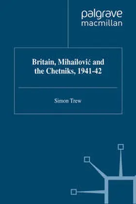 Trew |  Britain, Mihailovic and the Chetniks, 1941-42 | eBook | Sack Fachmedien