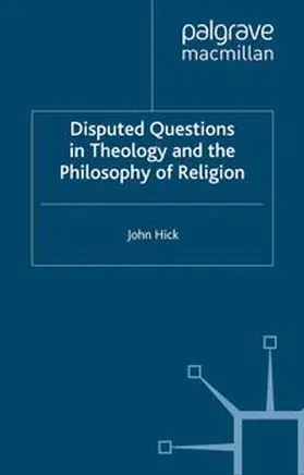 Hick |  Disputed Questions in Theology and the Philosophy of Religion | eBook | Sack Fachmedien