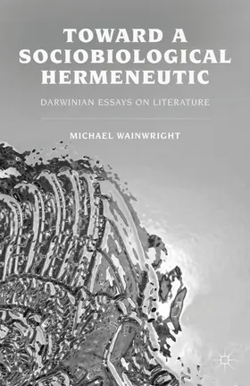 Wainwright | Toward a Sociobiological Hermeneutic | Buch | 978-0-230-39180-2 | www.sack.de