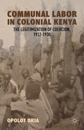 Okia |  Communal Labor in Colonial Kenya | eBook | Sack Fachmedien