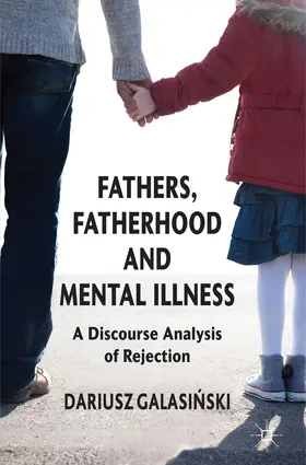 Galasinski |  Fathers, Fatherhood and Mental Illness | Buch |  Sack Fachmedien
