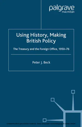 Beck |  Using History, Making British Policy | eBook | Sack Fachmedien