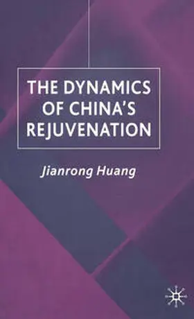 Huang |  The Dynamics of China's Rejuvenation | eBook | Sack Fachmedien