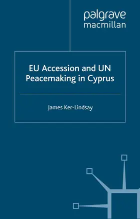 Ker-Lindsay |  EU Accession and UN Peacemaking in Cyprus | eBook | Sack Fachmedien