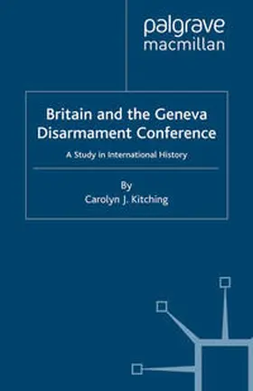 Kitching |  Britain and the Geneva Disarmament Conference | eBook | Sack Fachmedien