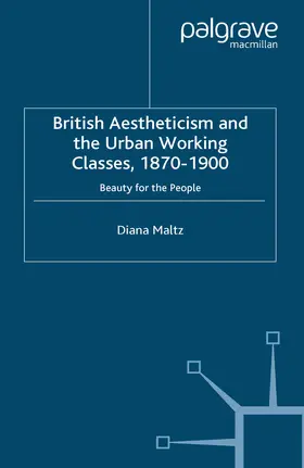 Maltz |  British Aestheticism and the Urban Working Classes, 1870-1900 | eBook | Sack Fachmedien