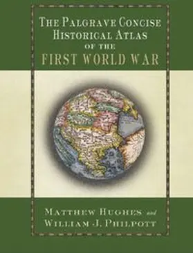 Hughes / Philpott |  The Palgrave Concise Historical Atlas of the First World War | eBook | Sack Fachmedien