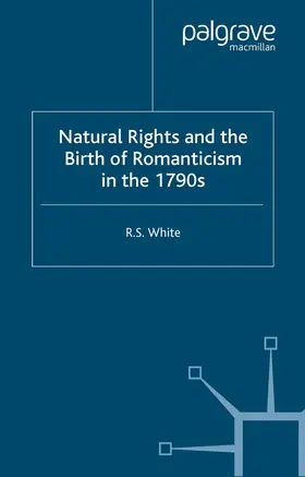 White |  Natural Rights and the Birth of Romanticism in the 1790s | eBook | Sack Fachmedien