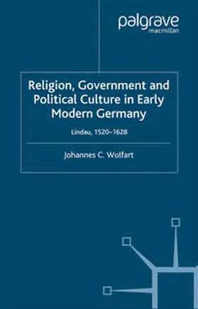 Wolfart |  Religion, Government and Political Culture in Early Modern Germany | eBook | Sack Fachmedien