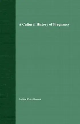 Hanson |  A Cultural History of Pregnancy | eBook | Sack Fachmedien