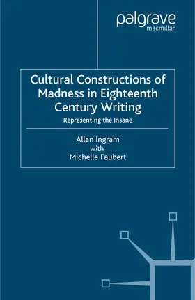 Ingram / Faubert |  Cultural Constructions of Madness in Eighteenth-Century Writing | eBook | Sack Fachmedien