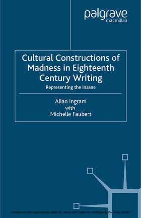 Ingram / Faubert |  Cultural Constructions of Madness in Eighteenth-Century Writing | eBook | Sack Fachmedien