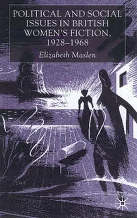 Maslen |  Political and Social Issues in British Women's Fiction, 1928-1968 | eBook | Sack Fachmedien