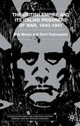 Moore / Fedorowich |  The British Empire and its Italian Prisoners of War, 1940–1947 | eBook | Sack Fachmedien