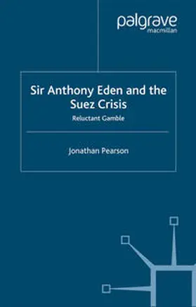 Pearson |  Sir Anthony Eden and the Suez Crisis | eBook | Sack Fachmedien