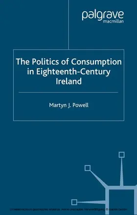 Powell |  The Politics of Consumption in Eighteenth-Century Ireland | eBook | Sack Fachmedien