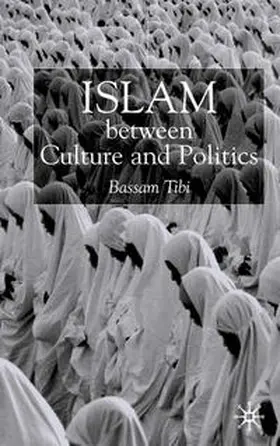 Tibi |  Islam Between Culture and Politics | eBook | Sack Fachmedien