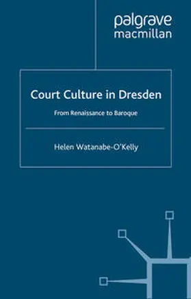 Watanabe-O'Kelly |  Court Culture in Dresden | eBook | Sack Fachmedien