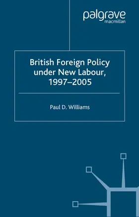Williams |  British Foreign Policy Under New Labour, 1997-2005 | eBook | Sack Fachmedien