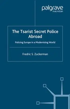 Zuckerman |  The Tsarist Secret Police Abroad | eBook | Sack Fachmedien