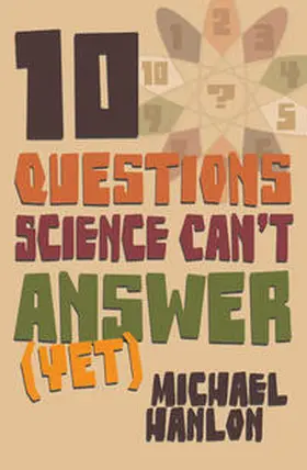 Hanlon |  10 Questions Science Can't Answer (Yet) | Buch |  Sack Fachmedien