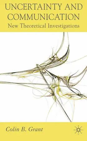 Grant | Uncertainty and Communication | Buch | 978-0-230-51762-2 | www.sack.de
