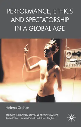 Grehan |  Performance, Ethics and Spectatorship in a Global Age | Buch |  Sack Fachmedien
