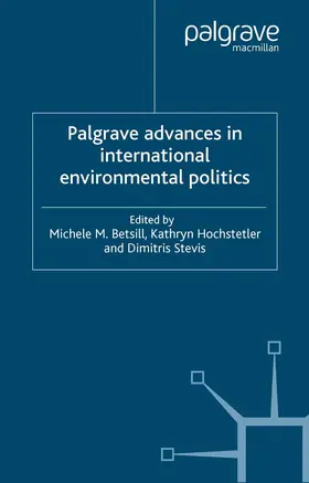 Betsill / Hochstetler / Stevis |  Palgrave Advances in International Environmental Politics | eBook | Sack Fachmedien