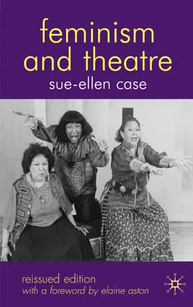Case / Reynolds |  Feminism and Theatre | Buch |  Sack Fachmedien