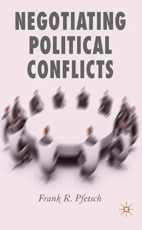 Pfetsch |  Negotiating Political Conflicts | Buch |  Sack Fachmedien